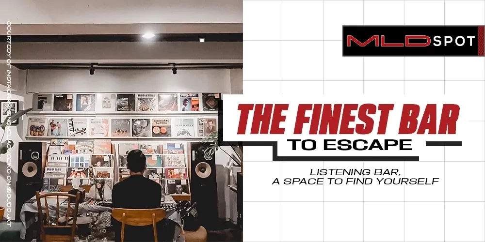 Listening Bar, Wahana Eskapisme dari Sibuknya Kota Metropolitan